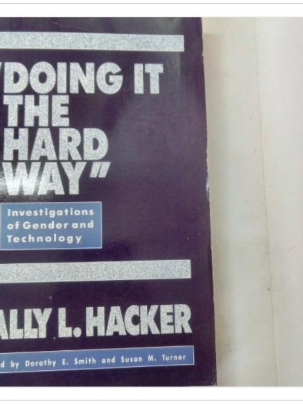 Doing It The Hard Way Investigations of Gender & Technology Unwin 1990 PB